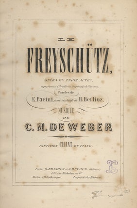Item #28803 Le Freyschütz, Opéra en Trois Actes, [Piano-vocal score]. Hector BERLIOZ, Carl...