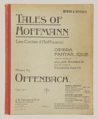 [Les Contes d'Hoffmann]. Tales of Hoffmann ... Opera Fantastique In Three Acts with a Prologue and Epilogue. French Words by Jules Barbier. English Words by Edward Agate ... Vocal Score ... Price 20/- nett. Pianoforte Solo ... 5/- ". [Piano-vocal score]