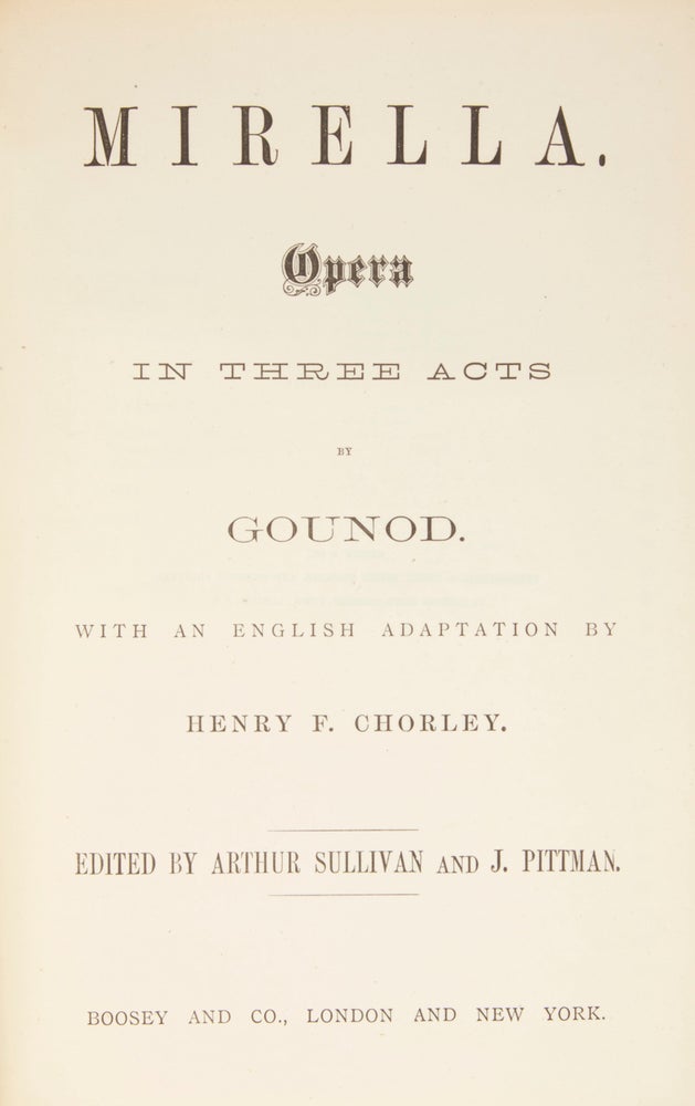 Item #28812 Mirella. Opera in Three Acts ... With an English Adaptation by Henry F. Chorley Edited by Arthur Sullivan and J. Pittman. [Piano-vocal score]. Charles GOUNOD.