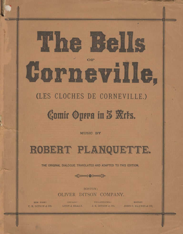 Item #29051 [Les Cloches de Corneville}. The Bells of Corneville ... Comic Opera in Three Acts ... The Original Dialogue and Stage Business Translated and Adapted to this Edition. Orchestral parts can be procured of the Publishers. [Piano-vocal score]. Robert PLANQUETTE.