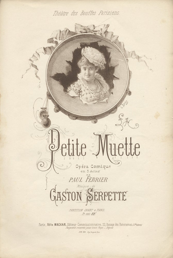 Item #29281 Petite Muette Opéra Comique en 3 Actes de Paul Ferrier ... Partition Chant & Piano Pr. net: 12 f ... Théâtre des Bouffes Parisiens. [Piano-vocal score]. Gaston SERPETTE.