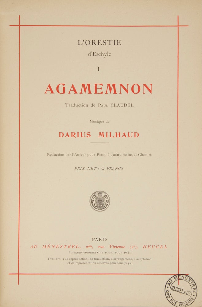 Item #29364 [Op. 14]. Agamemnon Traduction de Paul Claudel ... Réduction par l'Auteur pour Piano à quatre mains et Chœurs Prix net: 6 Francs. [Piano-vocal score]. Darius MILHAUD.