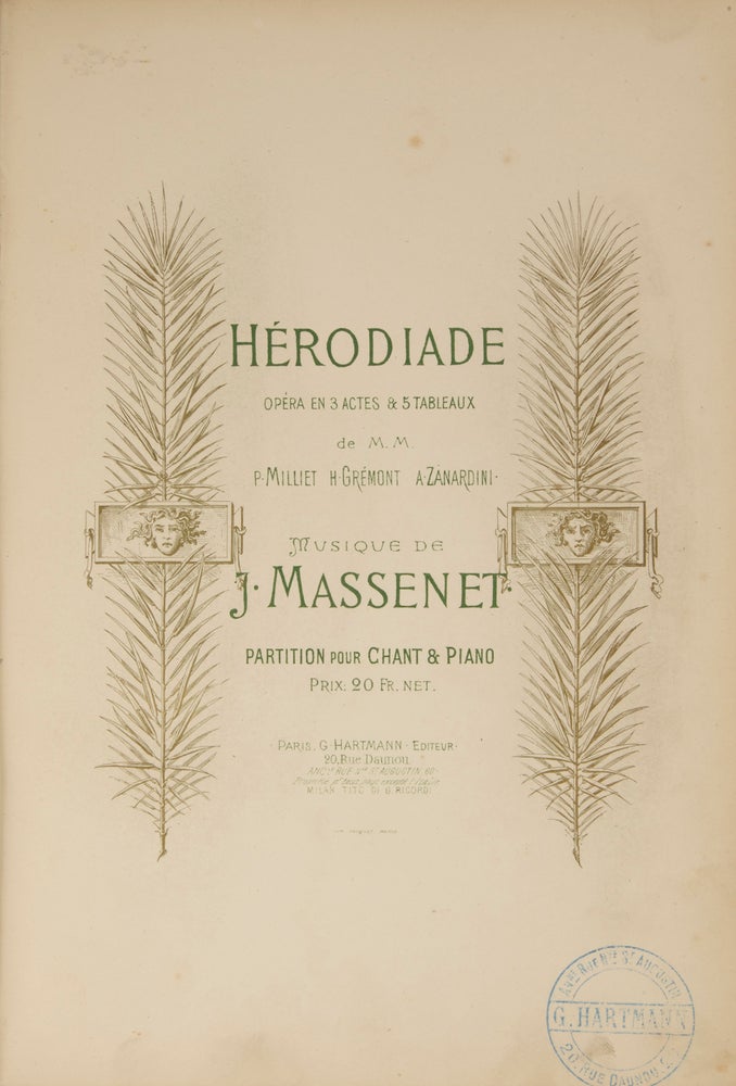 Item #29466 Hérodiade Opéra en 3 Actes & 5 Tableaux de M. M. P. Milliet H. Grémont A. Zánardini ... Partition pour Chant & Piano Prix: 20 Fr. net. [Piano-vocal score]. Jules MASSENET.