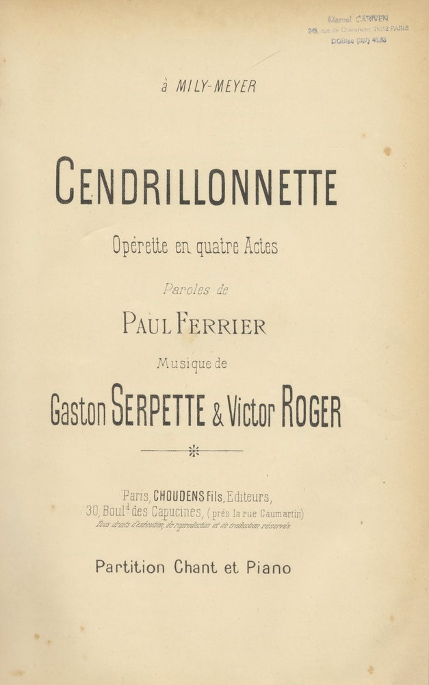 Item #29511 Cendrillonnette Opérette en quatre Actes Paroles de Paul Ferrier ... Partition Chant et Piano ... à Mily-Meyer. [Piano-vocal score]. Gaston SERPETTE, Victor ROGER.