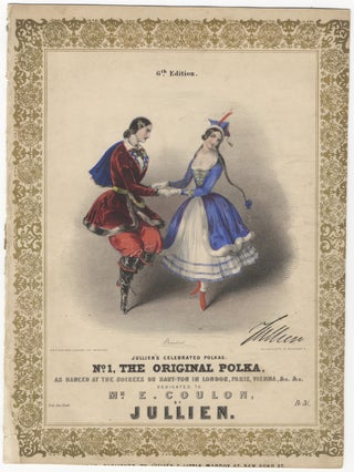 Item #29855 Jullien's Celebrated Polkas. No. 1, The Original Polka, as danced at the soirees du...