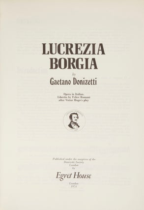 Item #30266 Lucrezia Borgia ... Opera in Italian. Libretto by Felice Romani after Victor Hugo's...
