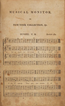 Musical Monitor, or New-York Collection of Church Music: to which is prefixed, the Elementary Class-Book, being an Introduction to the Science of Music, arranged and systematised by William J. Edson. Together with a choice collection of psalm and hymn tunes, set pieces, and anthems, adapted to public woship... Third revised edition, enlarged and improved.