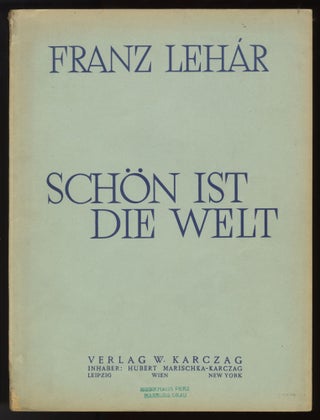 Item #32026 Schön ist die Welt! Operette in 3 Akten von Ludwig Herzer und Fritz. Franz LEHÁR