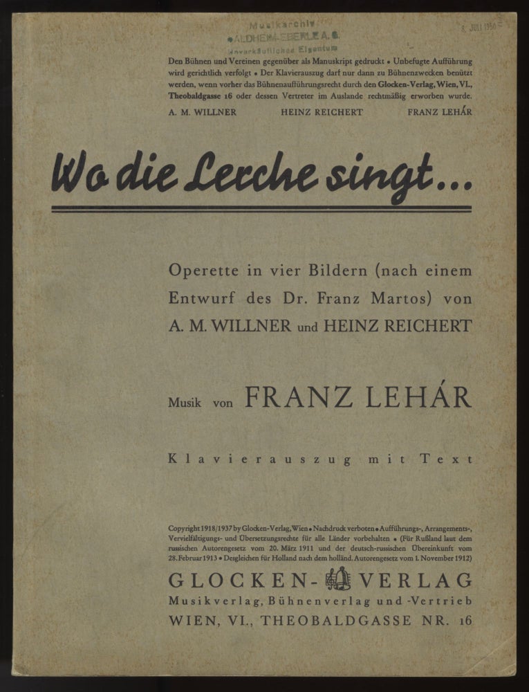 Item #32043 Wo die Lerche singt ... Operette in vier Bildern (nach einem Entwurf des Dr. Franz Martos) von A. M. Willner und Heinz Reichert ... Klavierauszug mit Text. [Piano-vocal score]. Franz LEHÁR.
