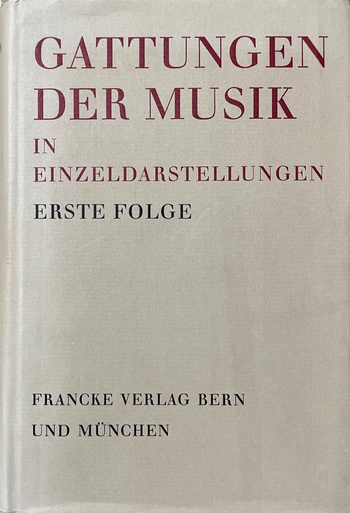 Item #32612 Gattungen der Musik in Einzeldarstellungen Gedenkschrift Leo Schrade. Wulf ARLT, Ernst Lichtenhahn, eds Hans Oesch.