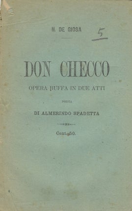 Item #33950 Don Checco Opera buffa in due atti poesia di Almerindo Spadetta musica del. Nicola DE...