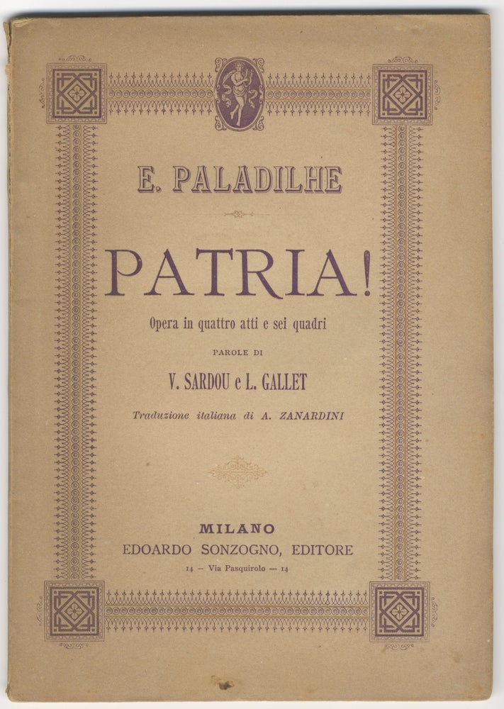 Item #33995 Patria! Opera in quattro atti e sei quadri parole di V. Sardou e L. Gallet musica di E. Paladilhe Traduzione italiana di A. Zanardini. [Libretto]. Émile PALADILHE.