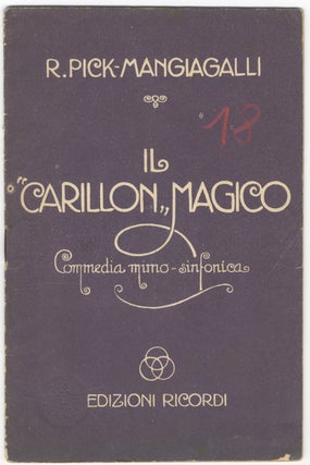 Item #34015 Il "Carillon" Magico commedia mimo-sinfonica in un preambolo e un atto di Riccardo...