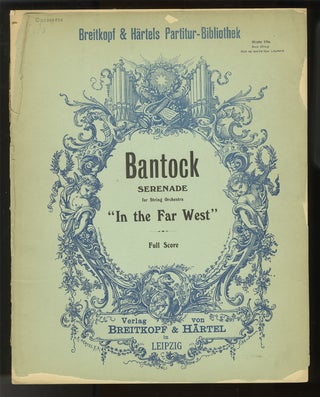 Item #34141 Serenade "In the Far West" for string orchestra ... [Full score]. Granville BANTOCK