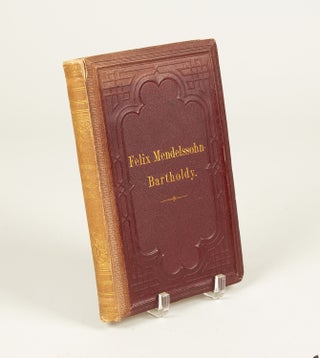 Item #34561 Felix Mendelssohn-Bartholdy. Sein Leben und seine Werke ... Zweite stark vermehrte...