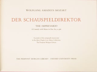 [K. 486]. Der Schauspieldirektor The Impresario A Comedy with Music in One Act, K.486 Facsimile of the autograph manuscript in the Mary Flager Cary Music Collection, The Pierpont Morgan Library