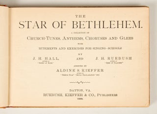The Star of Bethlehem. A Collection of Church-Tunes, Anthems, Choruses and Glees