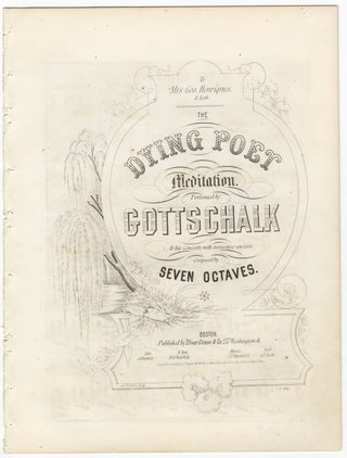Item #35010 [D-45]. The Dying Poet Meditation. Performed by Gottschalk at his Concerts with...