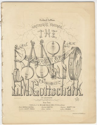 Item #35036 [D-15]. The Banjo American Sketch Grotesque Fantasie. Louis Moreau GOTTSCHALK