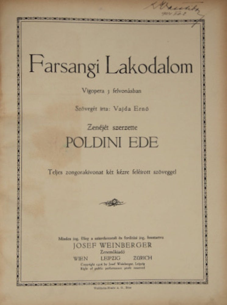 Item #36012 Farsangi Lakodalom Vigopera 3 felvonásban. Szövegét irta: Vajda Ernő ... Teljes zongorakivonat két kézre feléirott szöveggel. [Piano-vocal score]. Ede POLDINI.