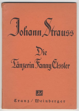 Item #36103 Die Tänzerin Fanny Elssler Operette in 3 Akten von Hans Adler ... Für. Johann...