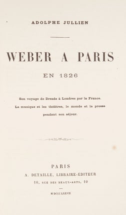 Item #36427 Weber a Paris en 1826: Son voyage de Dresde à Londres par la France. La musique et...