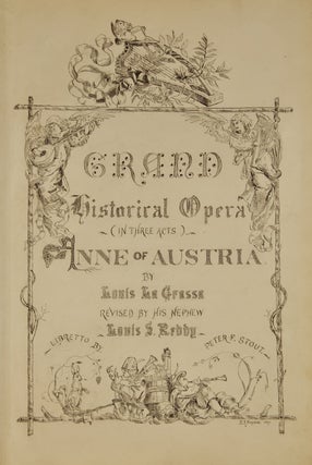 Item #36684 Anne of Austria. Grand Historical Opera (in three acts) ... [Manuscript piano-vocal...