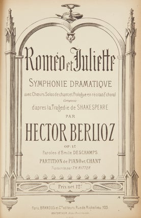 Item #36788 [Op. 17]. Roméo et Juliette Symphonie Dramatique avec Choeurs, Solos de chant et....
