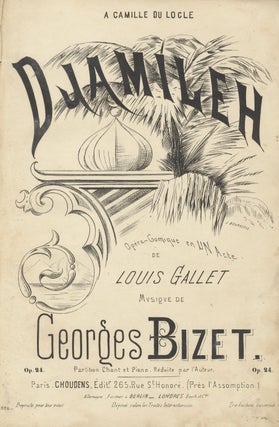 Item #36802 [Op. 24]. Djamileh Opéra-Comique en un Acte de Louis Gallet ... Partition Chant et...