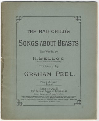 Item #36908 The Bad Child's Songs About Beasts The Words by H. Belloc ... Price. Graham PEEL