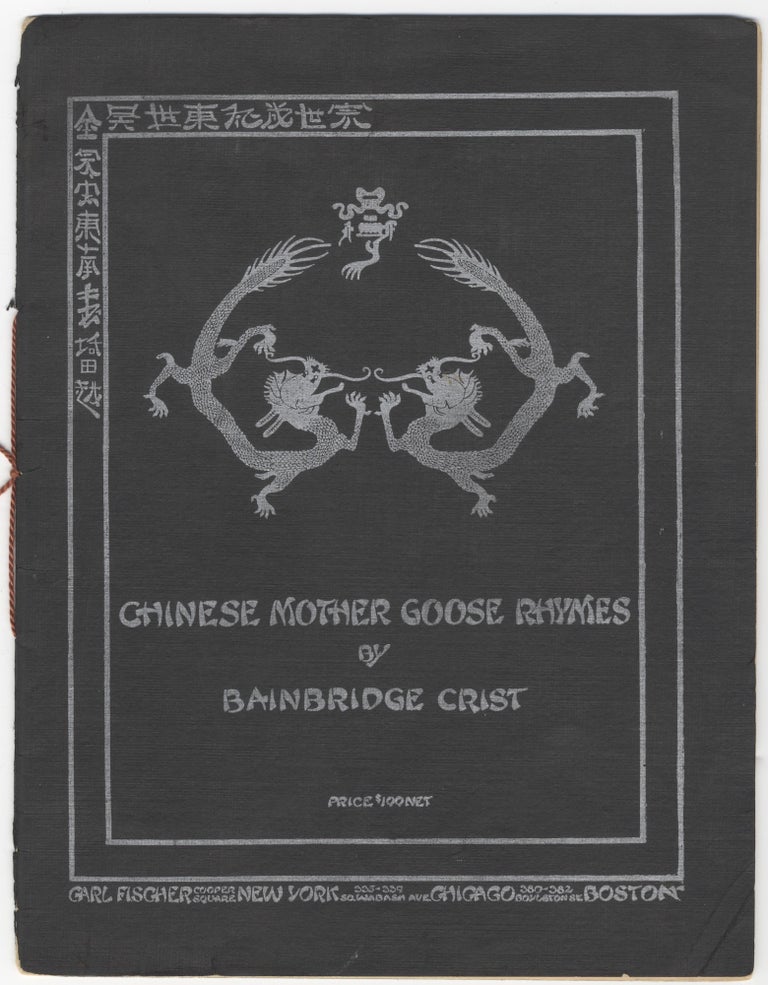 Item #37096 Chinese Mother Goose Rhymes Music, based upon Chinese themes ... Translations from the Chinese by Isaac Taylor Headland Peking University ... Sung by Louis Graveure. [Piano-vocal score]. Bainbridge CRIST.