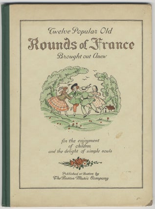 Item #37100 Twelve Popular Old Rounds of France The settings of the pretty tunes made by Gustave...