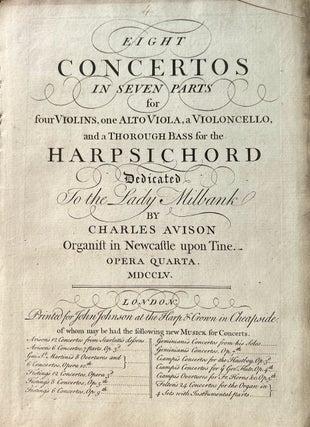 Eight Concertos In Seven Parts for four Violins, one Alto-Viola, a Violoncello, and a Thorough Bass for the Harpsichord Dedicated to Lady Milbanke. ... Opera Quarta. [Incomplete set of parts]