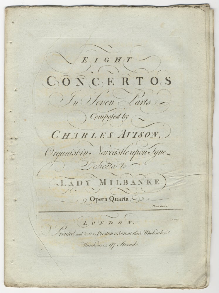 Item #38223 Eight Concertos In Seven Parts ... Dedicated to Lady Milbanke. Opera Quarta. Pr. one Guinea. [Incomplete set of parts]. Charles AVISON.