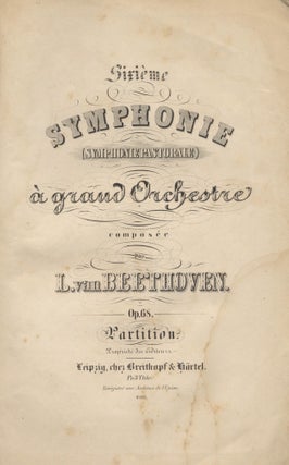 Sixième Symphonie (Symphonie Pastorale) à grand Orchestre ... Op. 68. Partition ... Pr. 3 Thlr. [Full score]