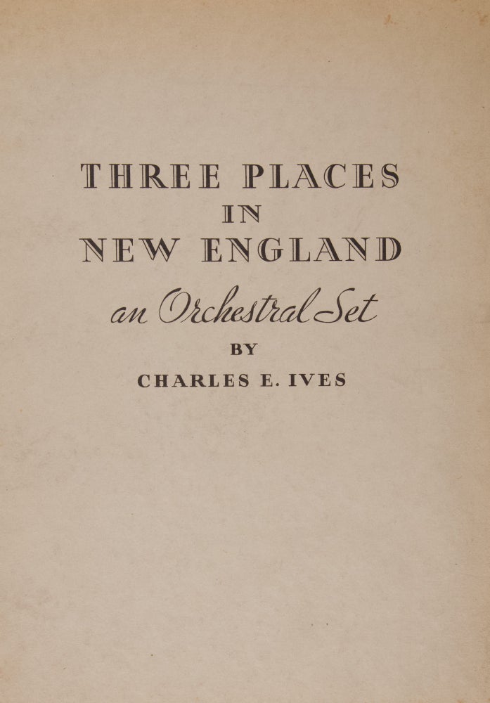 Item #39253 "Three Places in New England." I. The 'St. Gaudens' in Boston Common (Col. Shaw and his Colored Regiment); II. Putnam's Camp, Redding, Connecticut; III. from the Housatonic at Stockbridge. Robert Underwood Johnson. An Orchestral Set. [Full score]. Charles IVES.