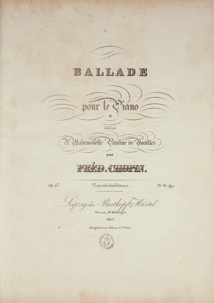 Item #39400 Ballade pour le Piano dédiée À Mademoiselle Pauline de Noailles ... Op. 47 ... Pr. 24 Ngr. Frédéric CHOPIN.
