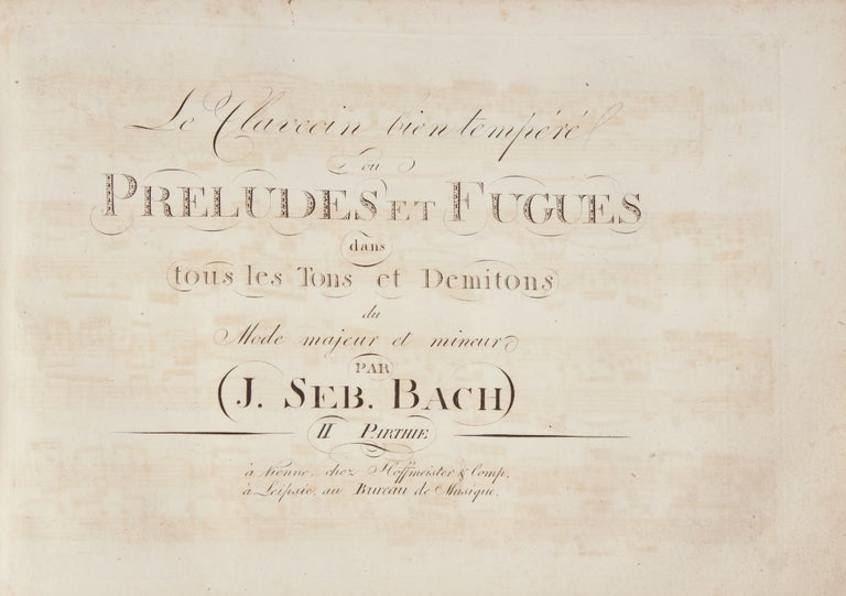 Item #39412 Le Clavecin bien tempéré ou Preludes et Fugues dans tous les Tons et Demitons du Mode majeur et mineur par J. Seb. Bach. I [-II] Parthie[!]. [BWV 846-893]. Johann Sebastian BACH.