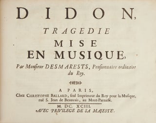 Item #39463 Didon, Mise en Musique par Monsieur Desmarests[!], Pensionnaire ordinaire du Roy....