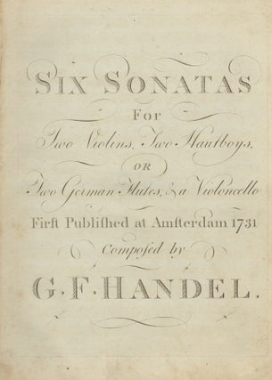 Item #39716 Six Sonatas For Two Violins, Two Hautboys, or Two German Flutes, & a. George Frideric...