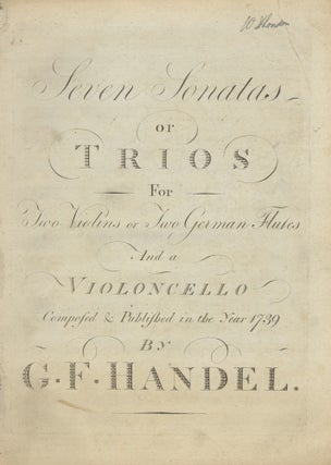 Item #39719 Seven Sonatas or Trios For Two Violins or Two German Flutes And a. George Frideric...