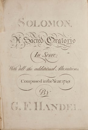Item #39721 Solomon, A Sacred Oratorio In Score, With all the additional Alterations, Composed in...