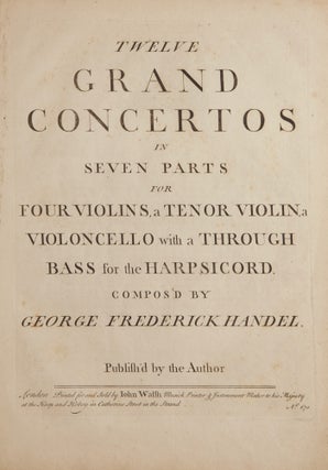 Item #39728 Twelve Grand Concertos in Seven Parts for Four Violins, a Tenor Violin, a Violoncello...