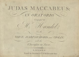 Item #39731 Judas Maccabeus; An Oratorio ... For the Voice, Harpsichord and Violin; with the...