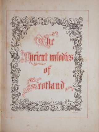 Ancient Scotish Melodies, from a Manuscript of the Reign of King James VI. With an Introductory Enquiry Illustrative of the History of the Music of Scotland